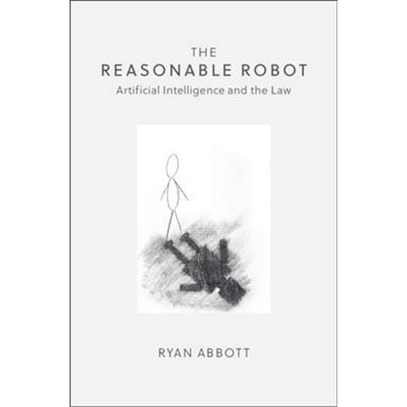 Pre-Owned The Reasonable Robot: Artificial Intelligence and the Law, (Paperback)