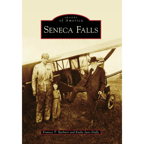 Images of America Seneca Falls, (Paperback)