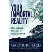 Your Immortal Reality: How to Break the Cycle of Birth and Death (Paperback)
