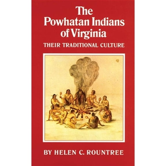 Pre-Owned The Powhatan Indians of Virginia: Their Traditional Culture (Paperback) 0806124555 9780806124551