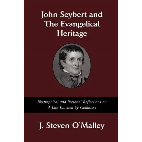 John Seybert and the Evangelical Heritage