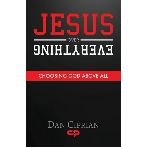 Jesus Over Everything: Choosing God Above All, (Paperback)