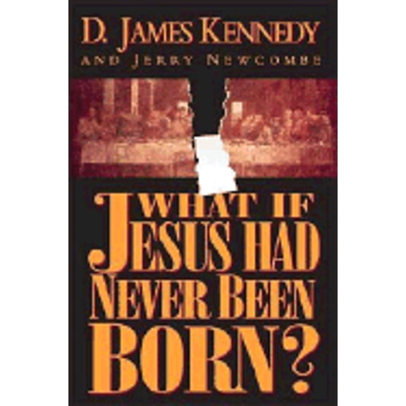 What If Jesus Had Never Been Born?