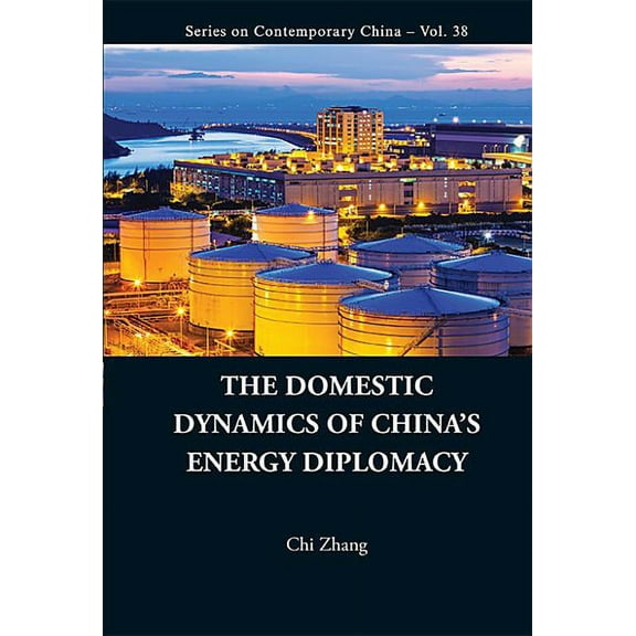 Contemporary China The Domestic Dynamics of China's Energy Diplomacy, Book 38, (Hardcover)