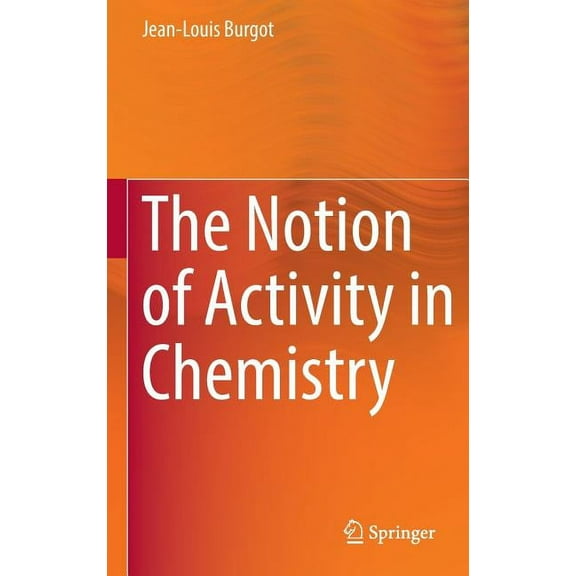 The Notion of Activity in Chemistry, (Hardcover)