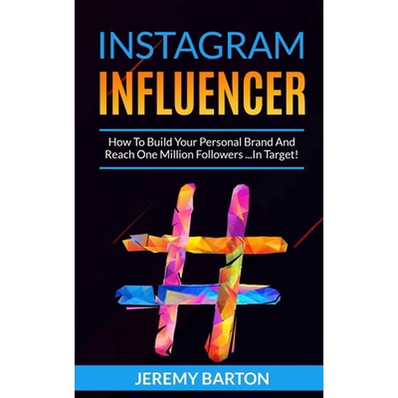 Pre-Owned Instagram Influencer: How To Build Your Personal Brand And Reach One Million Followers ...In Target! (Paperback) 1670061906 9781670061904