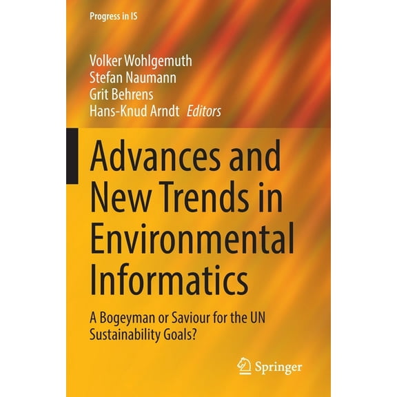 Progress in Is Advances and New Trends in Environmental Informatics: A Bogeyman or Saviour for the Un Sustainability Goals?, (Paperback)