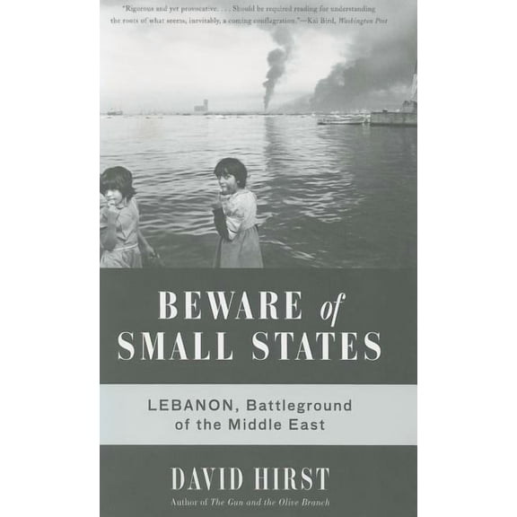 Beware of Small States: Lebanon, Battleground of the Middle East, (Paperback)