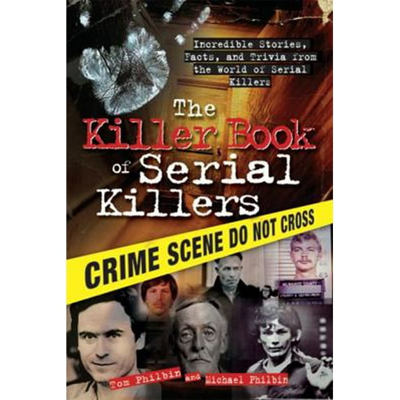 Pre-Owned The Killer Book of Serial Killers: Incredible Stories, Facts and Trivia from the World of Serial Killers (Paperback) 1402213859 9781402213854