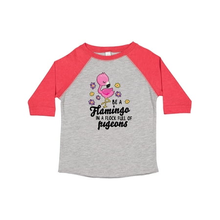 

Inktastic Be a Flamingo in a Flock of Pigeons with Flowers Gift Toddler Toddler Girl T-Shirt
