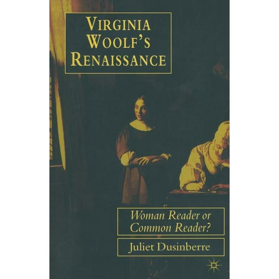Woman Reader or Common Reader? Virginia Woolf's Renaissance: Woman Reader or Common Reader?, (Paperback)