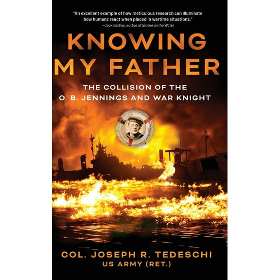Knowing My Father: The Collision of the O. B. Jennings and War Knight, (Hardcover)