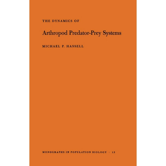 Monographs in Population Biology The Dynamics of Arthopod Predator-Prey Systems, Book 13, (Paperback)