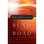 Pre-Owned A Bend in the Road: Finding God When Your World Caves in (Paperback) by Dr. David Jeremiah
