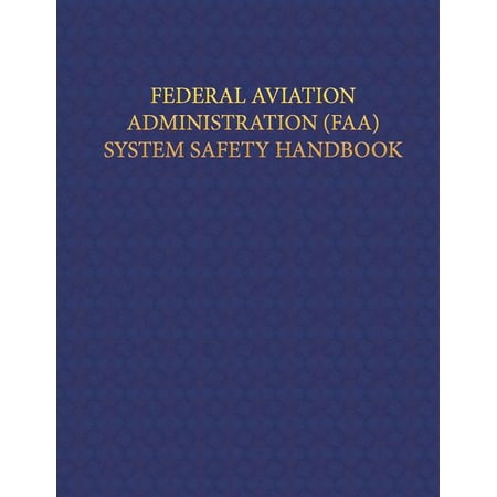 Federal Aviation Administration System Safety Handbook (Paperback)