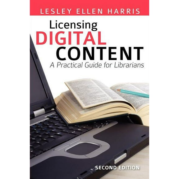 Licensing Digital Content: A Practical Guide for Librarians, (Paperback)
