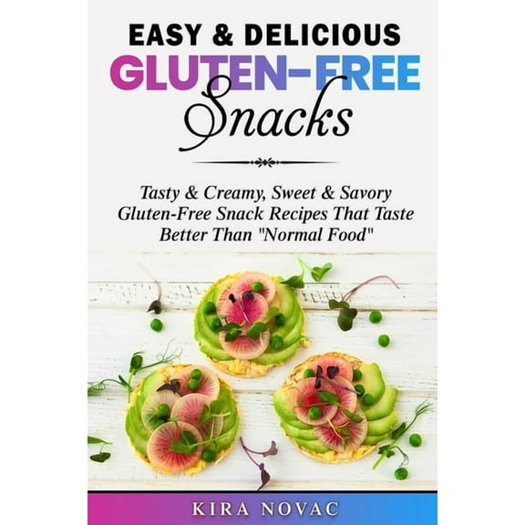 Gluten-Free Recipes Guide, Celiac Diseas Easy & Delicious Gluten-Free Snacks: Tasty & Creamy, Sweet & Savory Gluten-Free Snack Recipes That Taste Bet, Book 1, (Paperback)