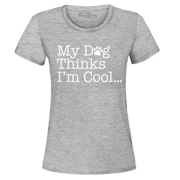 Shop4Ever Women's My Dog Thinks I'm Cool Graphic T-Shirt XX-Large Sports Grey