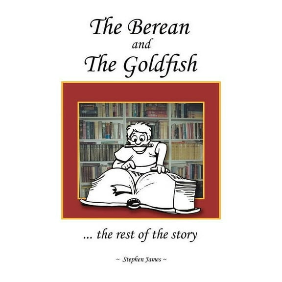 The Berean and the Goldfish : ... the rest of the story (Hardcover)