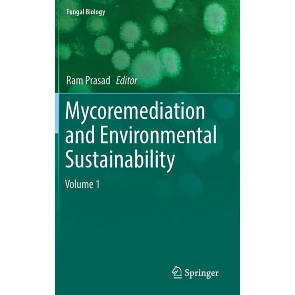 Fungal Biology Mycoremediation and Environmental Sustainability: Volume 1, (Hardcover)
