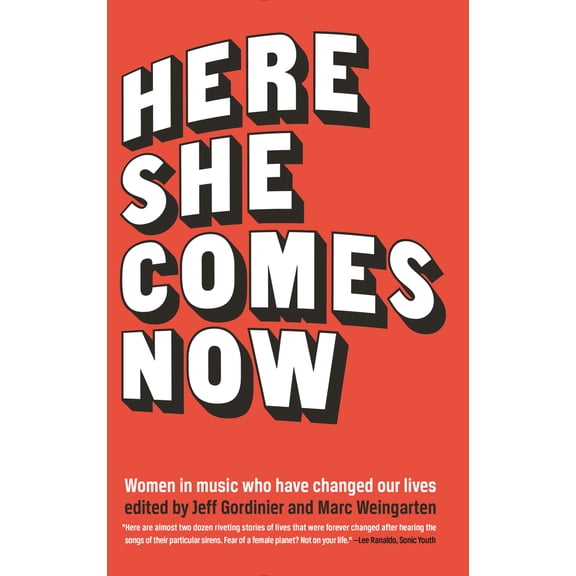 Pre-Owned Here She Comes Now: Women in Music Who Have Changed Our Lives (Hardcover) 1940207738 9781940207735