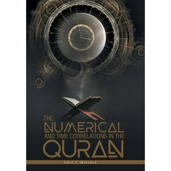 The Numerical And Time Correlations In The Quran, (Hardcover)