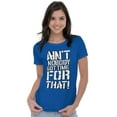 thumbnail image 4 of Funny Aint Nobody Got Time That Meme Womens Slim Fit Graphic Tee Brisco Brands X, 4 of 5