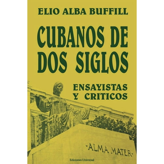 Coleccion Cuba y Sus Jueces Cubanos de DOS Siglos: XIX y XX. ENSAYISTAS y CRÃTICOS, (Paperback)