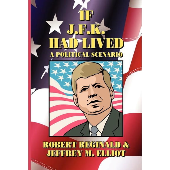 If J.F.K. Had Lived