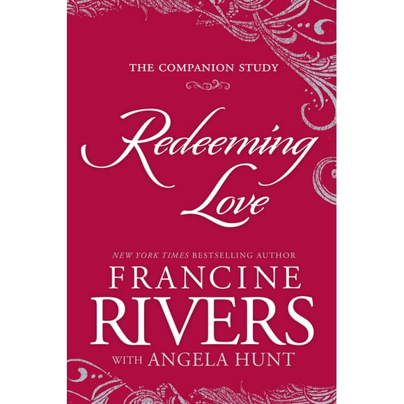 Redeeming Love: The Companion Study -- Francine Rivers