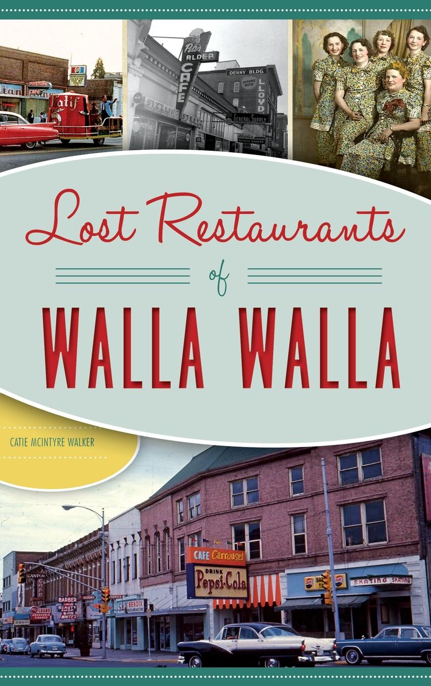 Lost Restaurants Of Walla Walla Hardcover Walmart Com