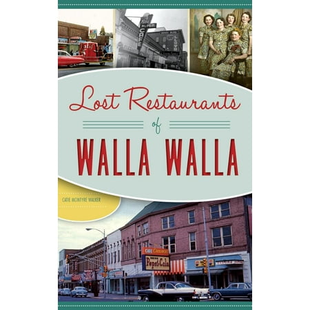 Lost Restaurants of Walla Walla (Hardcover) (Best Restaurants In Walla Walla)