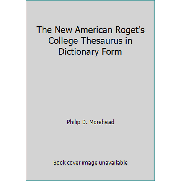 The New American Roget's College Thesaurus in Dictionary Form