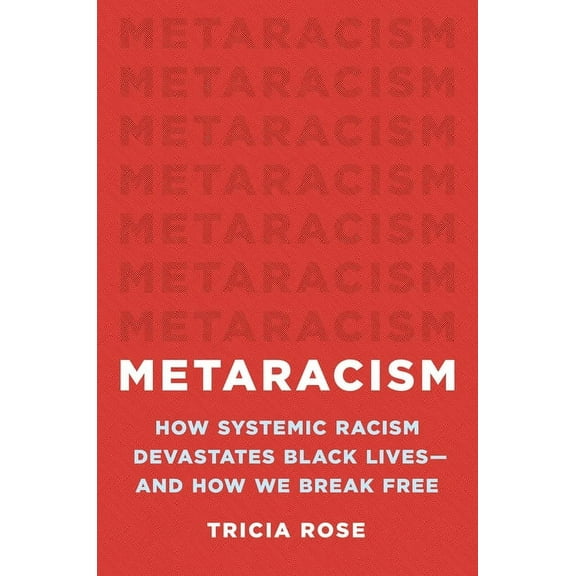 Metaracism : How Systemic Racism Devastates Black Lives—and How We Break Free (Hardcover)