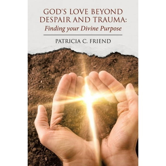 God's Love beyond Despair and Trauma: Finding your Divine Purpose, (Paperback)