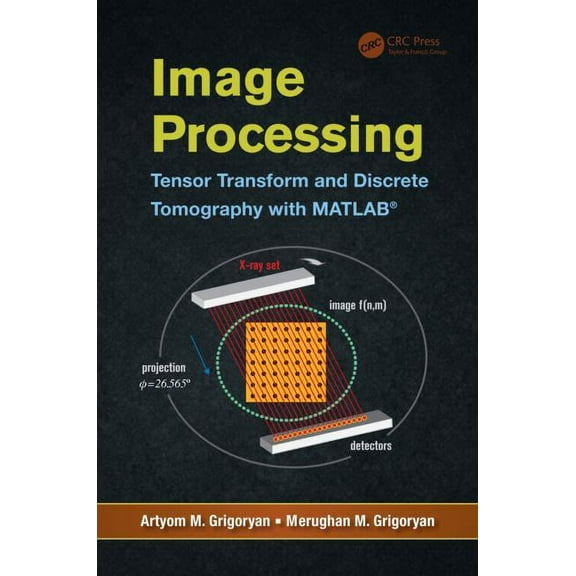 Image Processing: Tensor Transform and Discrete Tomography with MATLAB (R), (Hardcover)