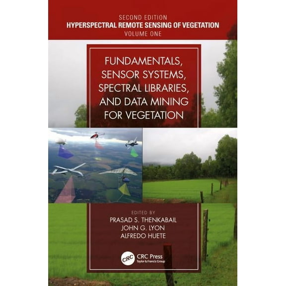 Hyperspectral Remote Sensing of Vegetati Fundamentals, Sensor Systems, Spectral Libraries, and Data Mining for Vegetation, (Hardcover)