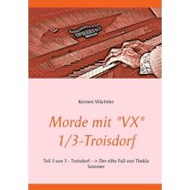 Morde mit "VX" 1/3 - Troisdorf: Teil 1 von 3 - Troisdorf - Der elfte Fall von Thekla Sommer (German Edition)