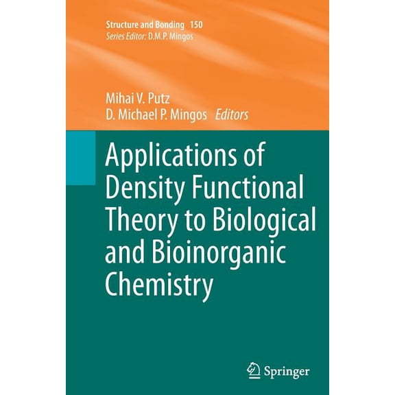 Structure and Bonding Applications of Density Functional Theory to Biological and Bioinorganic Chemistry, Book 150, (Paperback)