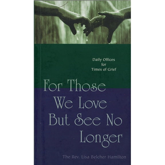 Pre-Owned For Those We Love But See No Longer: Daily Offices for Times of Grief (Paperback) 1557252718 9781557252715
