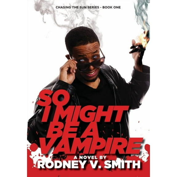 Chasing the Sun So I Might Be a Vampire, Book 1, (Hardcover)