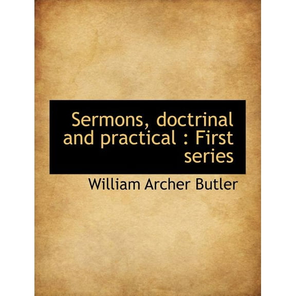 Sermons, Doctrinal and Practical : First Series (Paperback)
