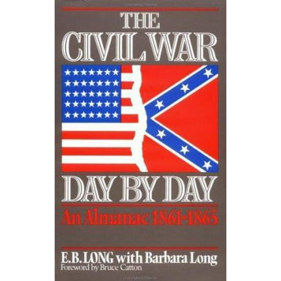 Pre-Owned The Civil War Day By Day: An Almanac, 1861-1865 (Paperback) 0306802554 9780306802553