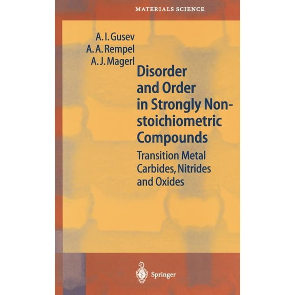 Springer Materials Science Disorder and Order in Strongly Nonstoichiometric Compounds: Transition Metal Carbides, Nitrides and Oxides, Book 47, (Hardcover)