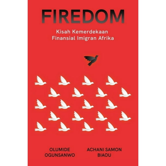 Firedom: Kisah Kemerdekaan Finansial Imigran Afrika, (Paperback)