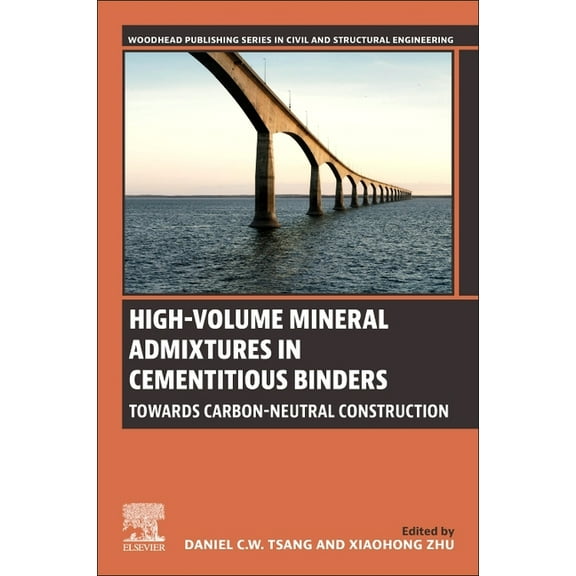 Woodhead Publishing Civil and Structural High-Volume Mineral Admixtures in Cementitious Binders: Towards Carbon-Neutral Construction, (Paperback)