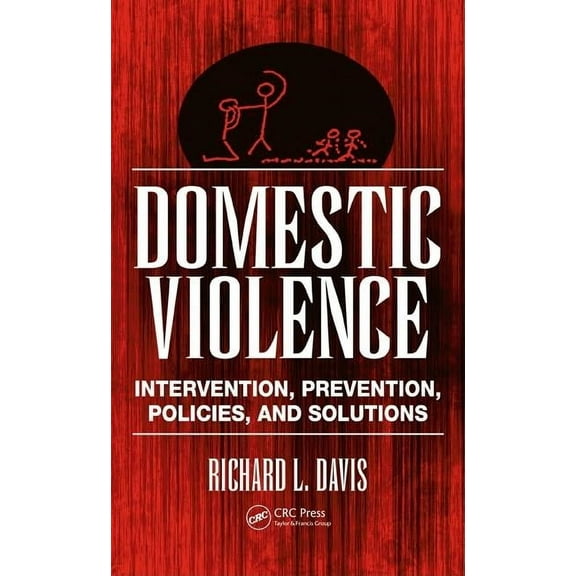 Domestic Violence: Intervention, Prevention, Policies, and Solutions, (Hardcover)
