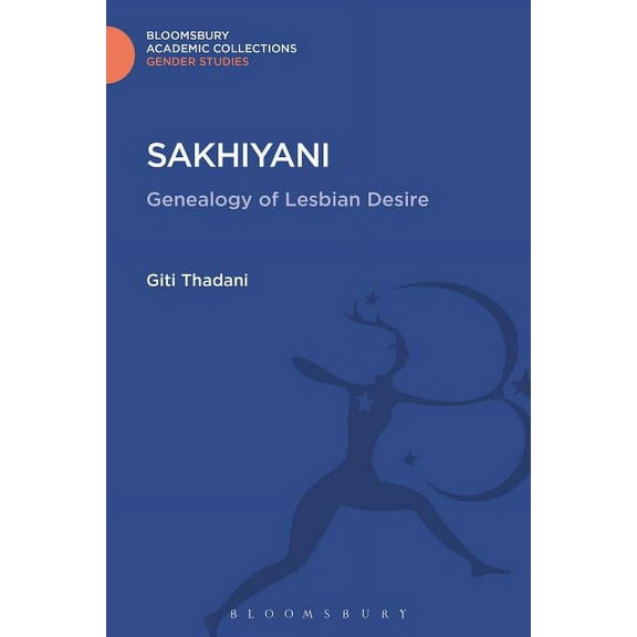 Gender Studies: Bloomsbury Academic Coll Sakhiyani: Lesbian Desire in Ancient and Modern India, (Hardcover)