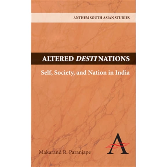 Pre-Owned Anthem South Asian Studies: Altered Destinations: Self, Society, and Nation in India (Hardcover)