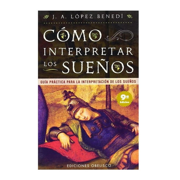 Libro Como Interpretar Los Sueños Tapa Blanda, Autor Juan Antonio Lopez Benedi, Editorial Ediciones Obelisco